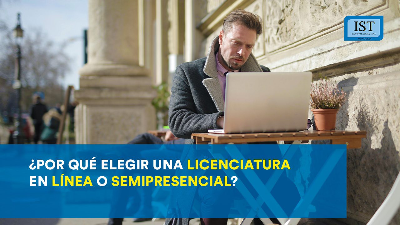 ¿Por qué elegir una licenciatura en línea o semipresencial?