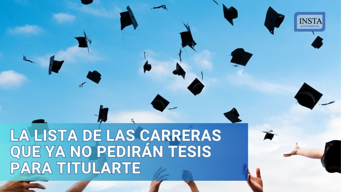 La lista de las carreras que ya NO pedirán tesis para titularte