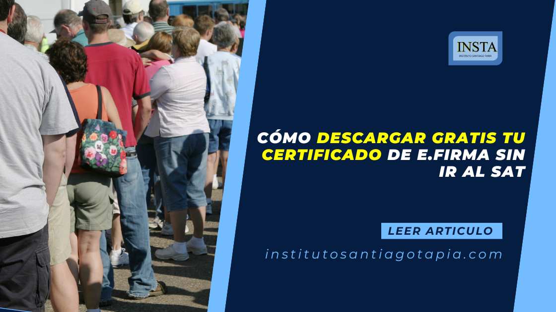 Cómo Descargar Gratis tu Certificado de e.firma sin Ir al SAT