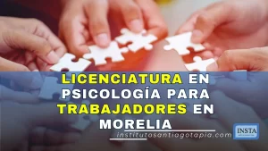 Grado en Psicología para trabajadores en Morelia, destaca colaboración y diversidad en el aprendizaje.